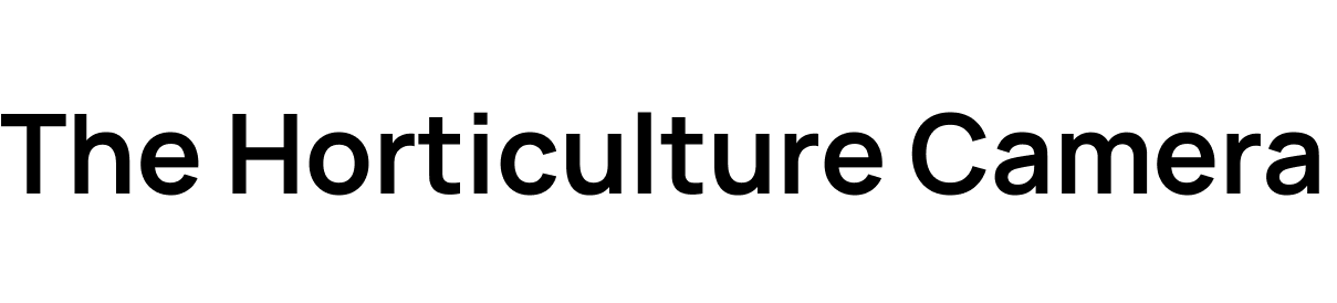 The Horticulture Camera